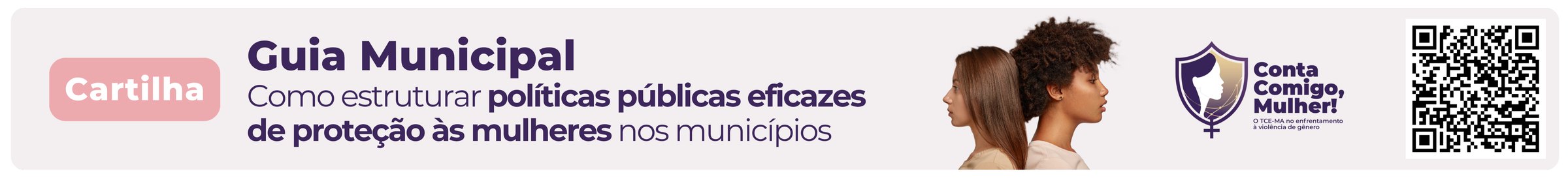 Cartilha Guia Municipal: como estruturar políticas públicas eficazes de proteção às mulheres nos municípios. Programa Conta Comigo, Mulher.